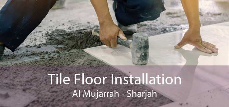 Tile Floor Installation Al Mujarrah - Sharjah