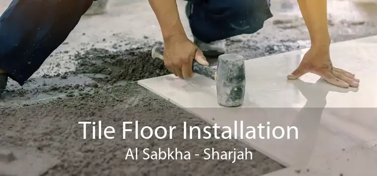 Tile Floor Installation Al Sabkha - Sharjah