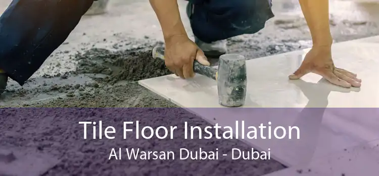 Tile Floor Installation Al Warsan Dubai - Dubai