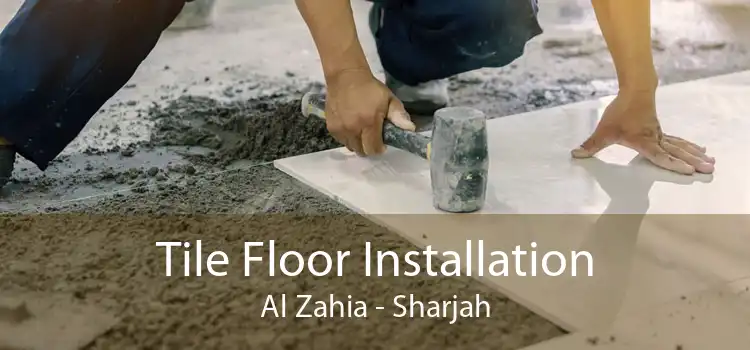 Tile Floor Installation Al Zahia - Sharjah