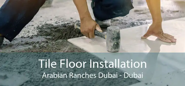 Tile Floor Installation Arabian Ranches Dubai - Dubai