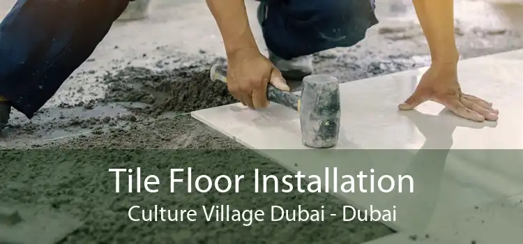 Tile Floor Installation Culture Village Dubai - Dubai