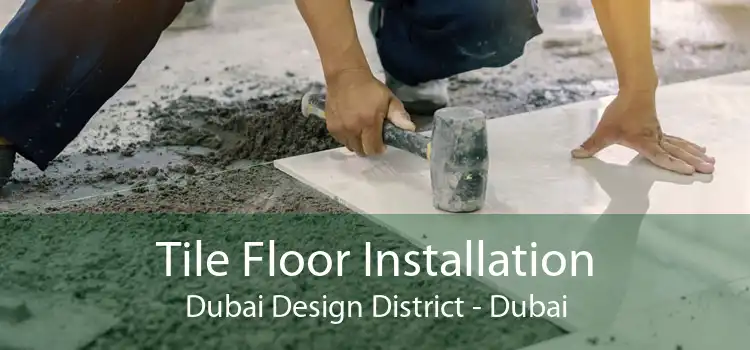 Tile Floor Installation Dubai Design District - Dubai