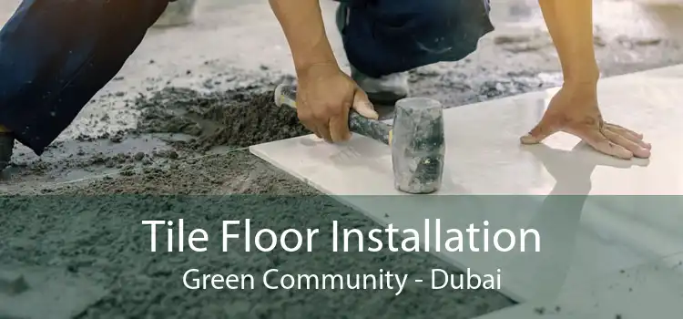 Tile Floor Installation Green Community - Dubai