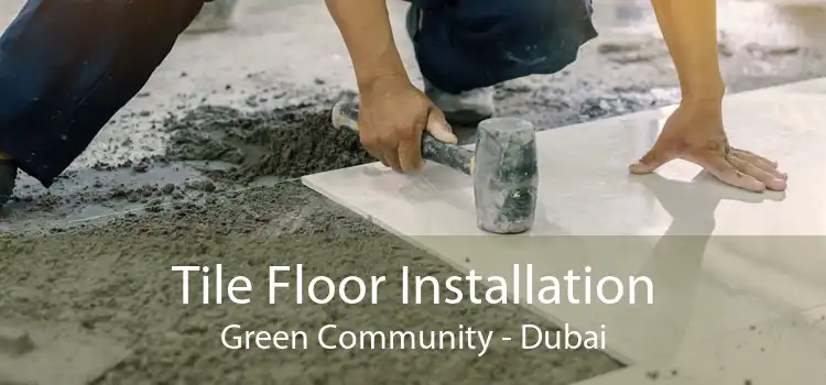 Tile Floor Installation Green Community - Dubai