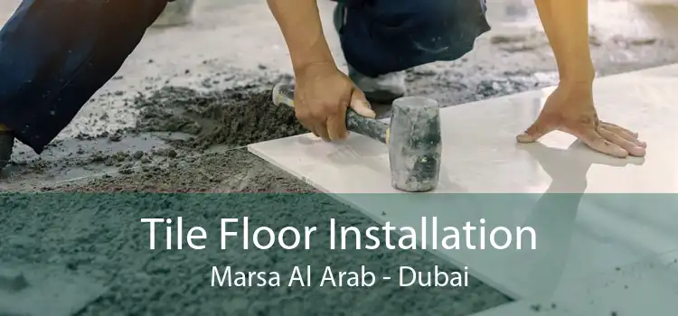 Tile Floor Installation Marsa Al Arab - Dubai