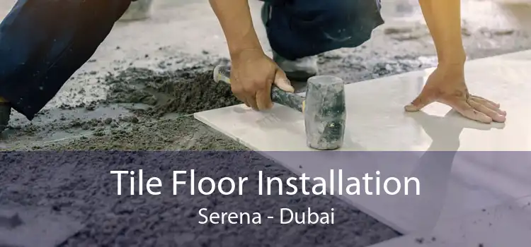 Tile Floor Installation Serena - Dubai