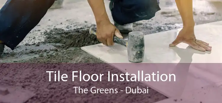 Tile Floor Installation The Greens - Dubai