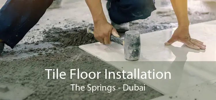 Tile Floor Installation The Springs - Dubai