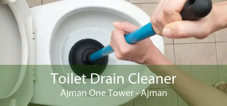 Toilet Drain Cleaner Ajman One Tower - Ajman