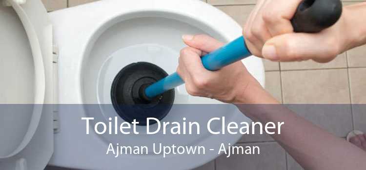 Toilet Drain Cleaner Ajman Uptown - Ajman