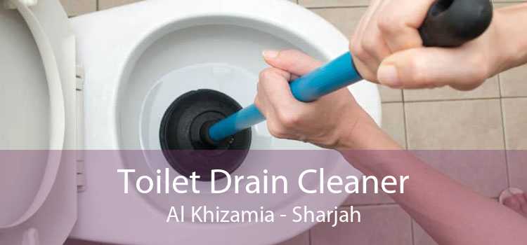 Toilet Drain Cleaner Al Khizamia - Sharjah