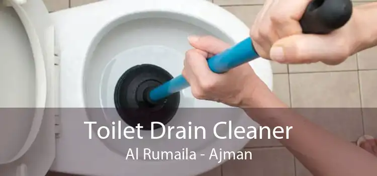 Toilet Drain Cleaner Al Rumaila - Ajman