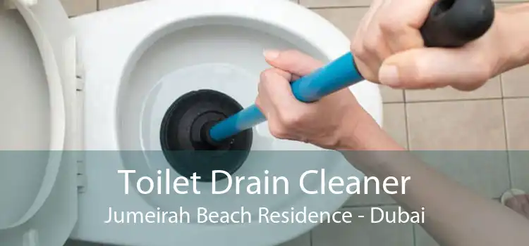 Toilet Drain Cleaner Jumeirah Beach Residence - Dubai