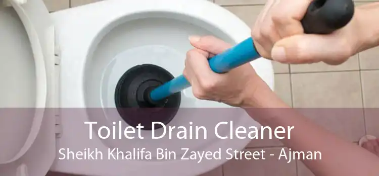 Toilet Drain Cleaner Sheikh Khalifa Bin Zayed Street - Ajman