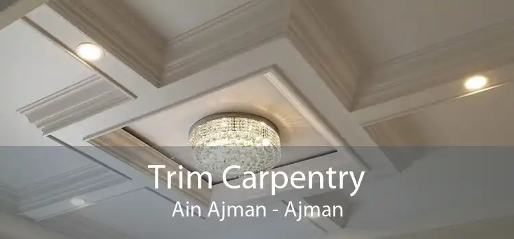 Trim Carpentry Ain Ajman - Ajman