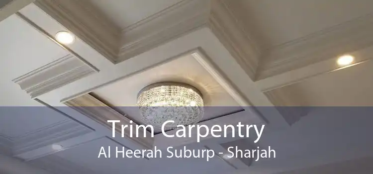 Trim Carpentry Al Heerah Suburp - Sharjah