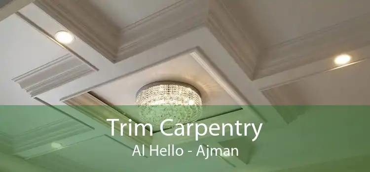 Trim Carpentry Al Hello - Ajman