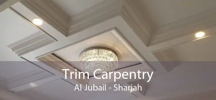 Trim Carpentry Al Jubail - Sharjah