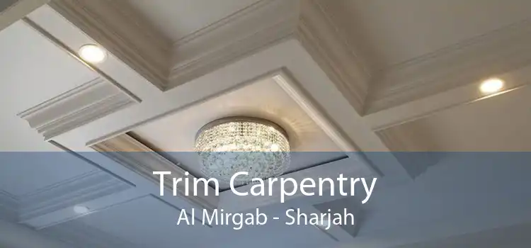 Trim Carpentry Al Mirgab - Sharjah