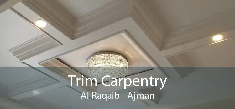 Trim Carpentry Al Raqaib - Ajman