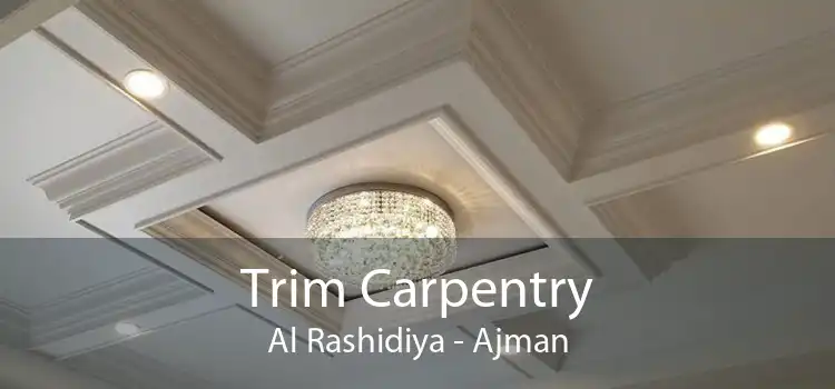 Trim Carpentry Al Rashidiya - Ajman
