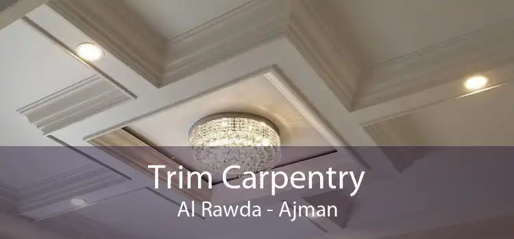 Trim Carpentry Al Rawda - Ajman