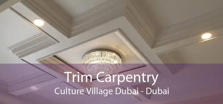 Trim Carpentry Culture Village Dubai - Dubai