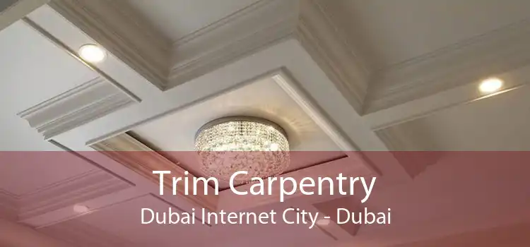 Trim Carpentry Dubai Internet City - Dubai