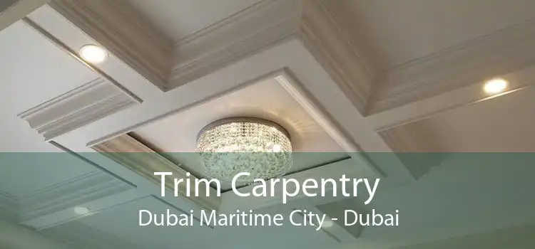 Trim Carpentry Dubai Maritime City - Dubai