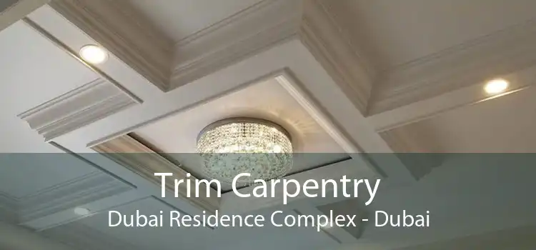 Trim Carpentry Dubai Residence Complex - Dubai