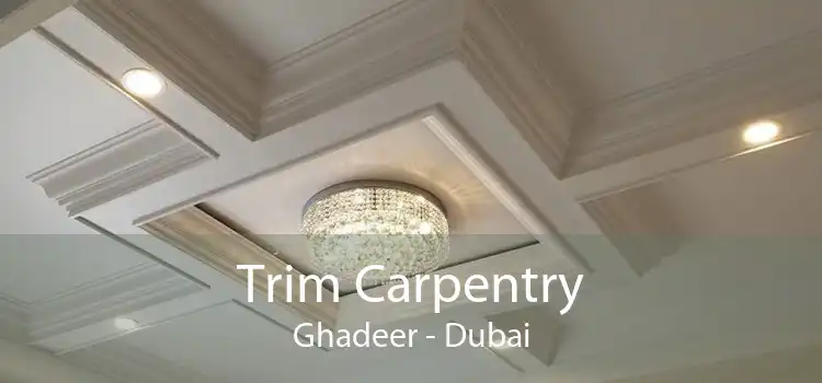 Trim Carpentry Ghadeer - Dubai