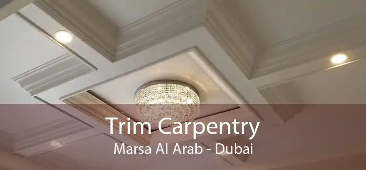 Trim Carpentry Marsa Al Arab - Dubai