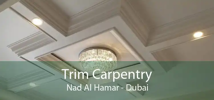 Trim Carpentry Nad Al Hamar - Dubai