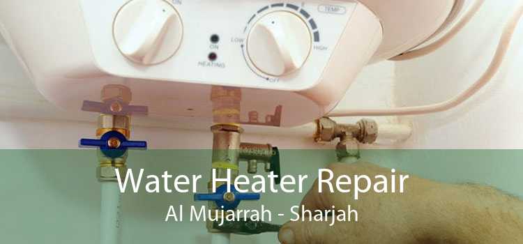 Water Heater Repair Al Mujarrah - Sharjah