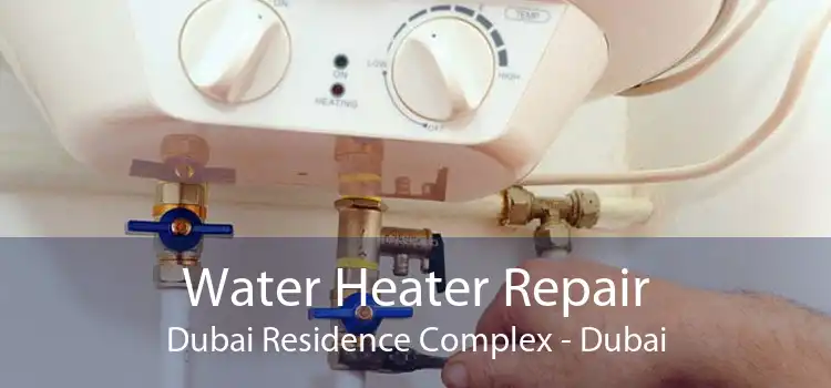 Water Heater Repair Dubai Residence Complex - Dubai