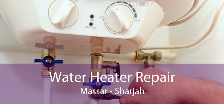 Water Heater Repair Massar - Sharjah