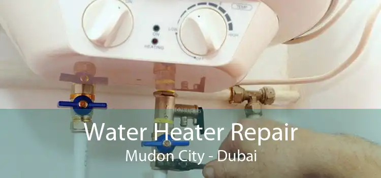 Water Heater Repair Mudon City - Dubai