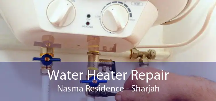 Water Heater Repair Nasma Residence - Sharjah