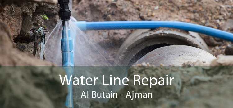 Water Line Repair Al Butain - Ajman