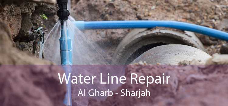 Water Line Repair Al Gharb - Sharjah