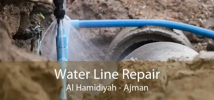 Water Line Repair Al Hamidiyah - Ajman