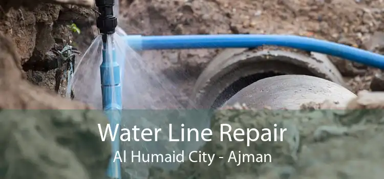 Water Line Repair Al Humaid City - Ajman
