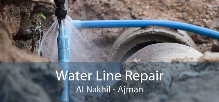 Water Line Repair Al Nakhil - Ajman