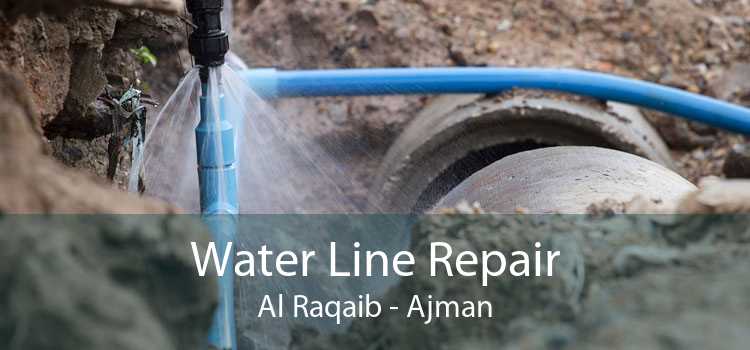 Water Line Repair Al Raqaib - Ajman