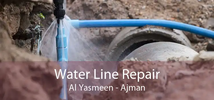 Water Line Repair Al Yasmeen - Ajman