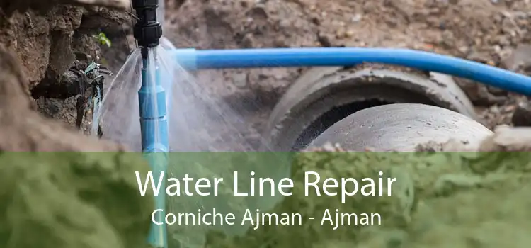 Water Line Repair Corniche Ajman - Ajman