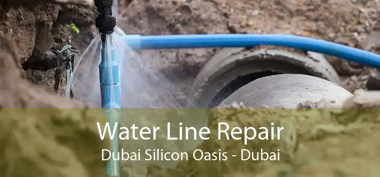 Water Line Repair Dubai Silicon Oasis - Dubai