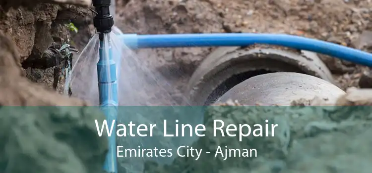 Water Line Repair Emirates City - Ajman