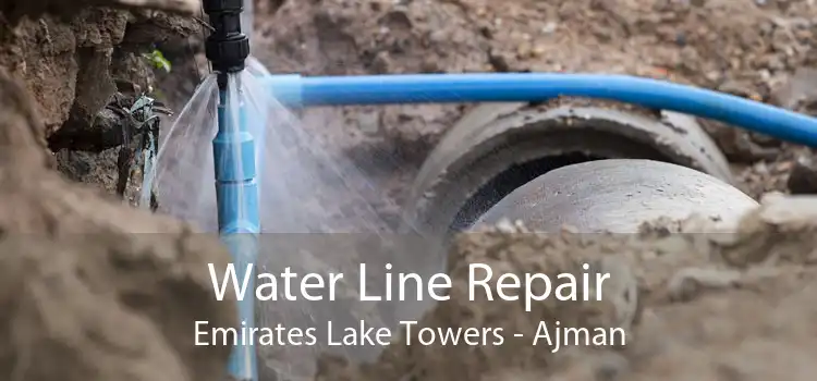 Water Line Repair Emirates Lake Towers - Ajman